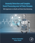 Anomaly Detection and Complex Event Processing Over IoT Data Streams : With Application to eHealth and Patient Data Monitoring - eBook