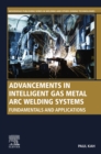 Advancements in Intelligent Gas Metal Arc Welding Systems : Fundamentals and Applications - eBook
