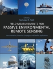 Field Measurements for Passive Environmental Remote Sensing : Instrumentation, Intensive Campaigns, and Satellite Applications - Book