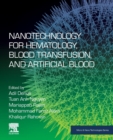 Nanotechnology for Hematology, Blood Transfusion, and Artificial Blood - Book