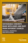 Sustainable Concrete Made with Ashes and Dust from Different Sources : Materials, Properties and Applications - eBook