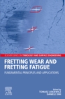 Fretting Wear and Fretting Fatigue : Fundamental Principles and Applications - eBook
