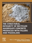 The Structural Integrity of Recycled Aggregate Concrete Produced With Fillers and Pozzolans - eBook
