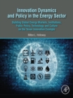 Innovation Dynamics and Policy in the Energy Sector : Building Global Energy Markets, Institutions, Public Policy, Technology and Culture on the Texan Innovation Example - eBook