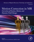 Motion Correction in MR : Correction of Position, Motion, and Dynamic Field Changes - eBook