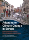 Adapting to Climate Change in Europe : Exploring Sustainable Pathways - From Local Measures to Wider Policies - eBook