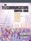 The Telecommunications Survival Guide : Understanding and Applying Telecommunications Technologies to Save Money and Develop New Business - Book