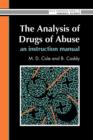 The Analysis Of Drugs Of Abuse: An Instruction Manual : An Instruction Manual - Book