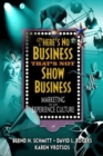 There's No Business That's Not Show Business : Marketing in an Experience Culture - Book