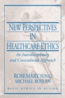 New Perspectives in Healthcare Ethics : An Interdisciplinary and Crosscultural Approach - Book