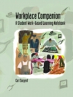 Workplace Companion : A Student Work-based Learning Notebook - Book