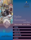 Pipeline Maintenance Trainee Guide, Level 3 - Book