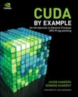 CUDA by Example : An Introduction to General-Purpose GPU Programming - Book