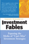 Investment Fables : Exposing the Myths of "Can't Miss" Investment Strategies - Book