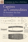 Captives as Commodities : The Transatlantic Slave Trade - Book