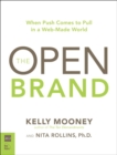 Open Brand : When Push Comes to Pull in a Web-Made World, The - eBook
