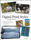 Digital Print Styles Recipe Book : Getting professional results with Photoshop Elements and your inkjet printer - eBook