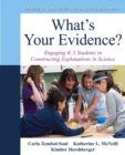 What's Your Evidence? : Engaging K-5 Children in Constructing Explanations in Science - Book