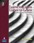 Learn to Listen, Listen to Learn 2 : Academic Listening and Note-Taking (Student Book and Classroom Audio CD) - Book