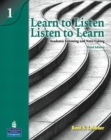 Learn to Listen, Listen to Learn 1 : Academic Listening and Note-Taking (Student Book and Classroom Audio CD) - Book