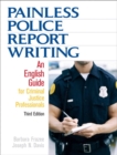 Painless Police Report Writing : An English Guide for Criminal Justice Professionals - Book