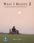 What I Believe 2 : Listening and Speaking about What Really Matters (Student Book and Audio CDs) - Book