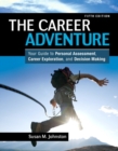 Career Adventure, The : Your Guide to Personal Assessment, Career Exploration, and Decision Making - Book