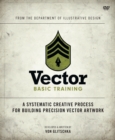 Vector Basic Training : A Systematic Creative Process for Building Precision Vector Artwork - eBook