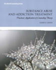 Substance Abuse and Addiction Treatment : Practical Application of Counseling Theory - Book
