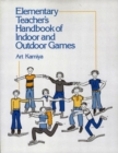 Elementary Teacher's Handbook of Indoors and Outdoors Games - Book