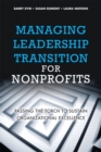 Managing Leadership Transition for Nonprofits : Passing the Torch to Sustain Organizational Excellence - eBook