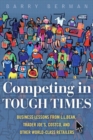 Competing in Tough Times : Business Lessons from L.L.Bean, Trader Joe's, Costco, and Other World-Class Retailers, Portable Documents - eBook