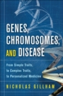 Genes, Chromosomes, and Disease : From Simple Traits, to Complex Traits, to Personalized Medicine - eBook