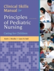 Clinical Skills Manual for Principles of Pediatric Nursing : Caring for Children - Book
