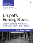 Drupal's Building Blocks : Quickly Building Web Sites with CCK, Views and Panels - eBook