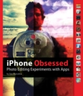 iPhone Obsessed : Photo editing experiments with Apps - eBook