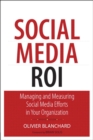 Social Media ROI : Managing and Measuring Social Media Efforts in Your Organization - eBook