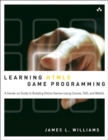 Learning HTML5 Game Programming : A Hands-on Guide to Building Online Games Using Canvas, SVG, and WebGL - eBook