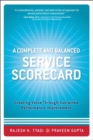 Complete and Balanced Service Scorecard, A :  Creating Value Through Sustained Performance Improvement - eBook