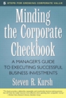 Minding the Corporate Checkbook : A Manager's Guide to Executing Successful Business Investments - eBook