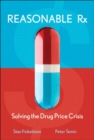 Reasonable Rx : Solving the Drug Price Crisis - eBook