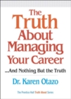 Truth About Managing Your Career, The : ...and Nothing But the Truth - eBook