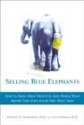 Selling Blue Elephants :  How to make great products that people want BEFORE they even know they want them - eBook