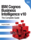 IBM Cognos Business Intelligence v10 : The Complete Guide - eBook
