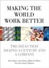 Making the World Work Better : The Ideas That Shaped a Century and a Company - Book