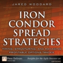 Iron Condor Spread Strategies : Timing, Structuring, and Managing Profitable Options Trades - eBook