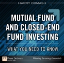 Mutual Fund and Closed-End Fund Investing : What You Need to Know - eBook