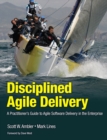 Disciplined Agile Delivery : A Practitioner's Guide to Agile Software Delivery in the Enterprise - Book