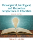 Philosophical, Ideological, and Theoretical Perspectives on Education - Book