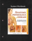 Student Workbook for Anatomy, Physiology, & Disease : An Interactive Journey for Health Professions - Book